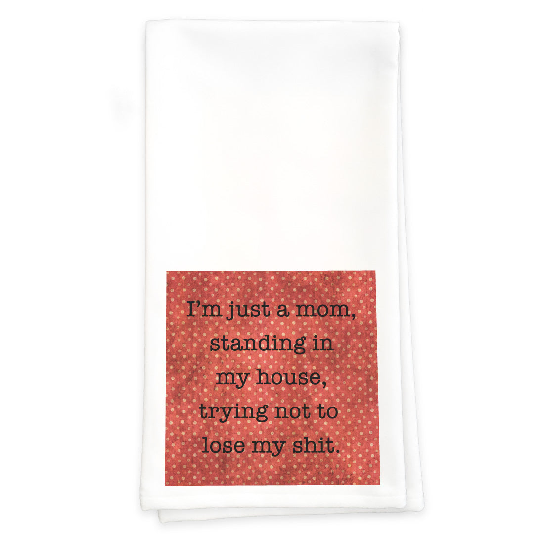 Just a Mom Towel – Paisley & Parsley