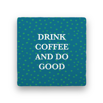 Do Good-Coffee Talk-Paisley & Parsley-Coaster