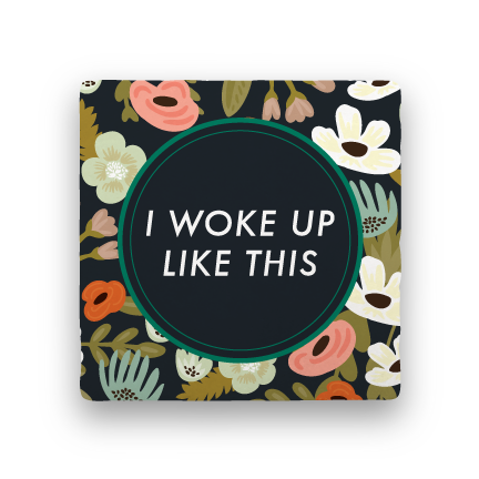 I Woke Up Like This-Garden Party-Paisley & Parsley-Coaster
