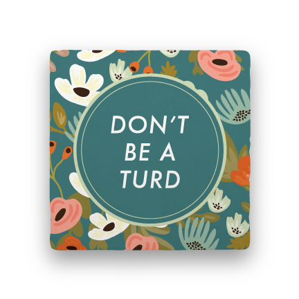 Don't Be a Turd-Garden Party-Paisley & Parsley-Coaster