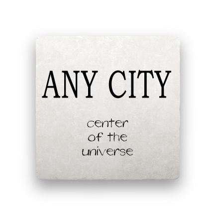 Center of the Universe (Any City)-Personalized-Paisley & Parsley-Coaster