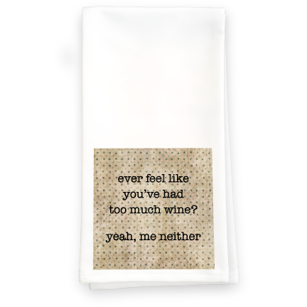 Too Much Wine Towel